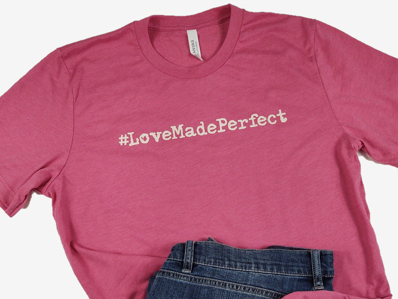 #LoveMadePerfect Short Sleeve Tees