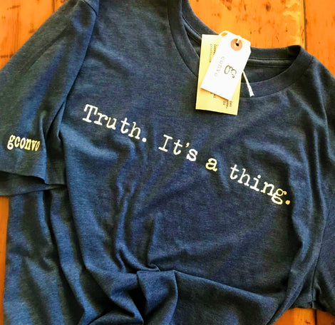 &quot;Truth. It&#39;s a Thing.&quot; Tees and Sweatshirts