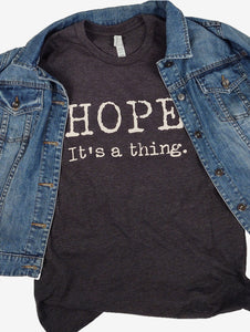 "Hope. It's a thing." Short Sleeve Tee Shirt, Crew Neck, Dark Gray Heather