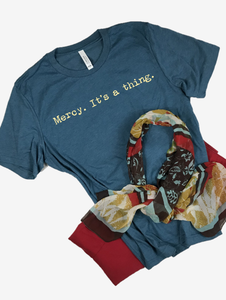 "Mercy. It's a thing." Short Sleeve Tee Shirt, Crew Neck, Heather Deep Teal