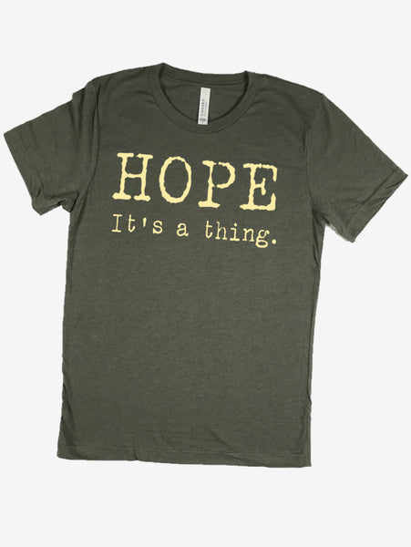 "Hope. It's a thing." Short Sleeve Tee Shirt, Crew Neck, Heather Military Green