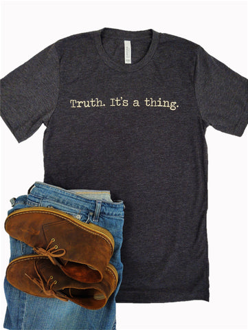 "Truth. It's a thing." Short Sleeve Tee Shirt, Crew Neck, Dark Heather Grey